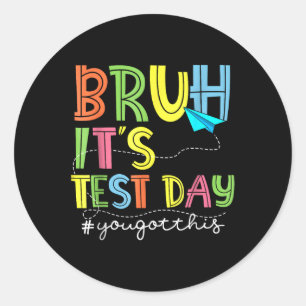 Testing Day Bruh Es ist Testtag Sie diesen Teache  Runder Aufkleber