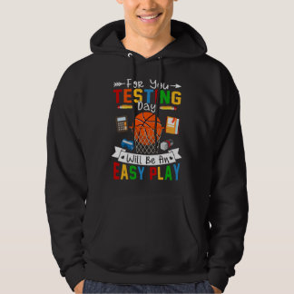 Testing Day Will Be An Easy Play Basketball Testin Hoodie