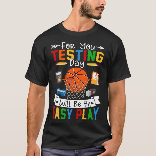 Testing Day Will Be An Easy Play Basketball Testin T-Shirt (Vorderseite)