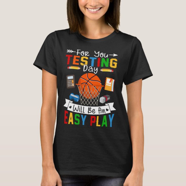 Testing Day Will Be An Easy Play Basketball Testin T-Shirt (Vorderseite)