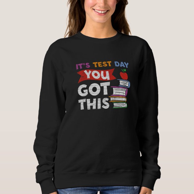 Testing Teacher It's Test Day Sweatshirt (Vorderseite)