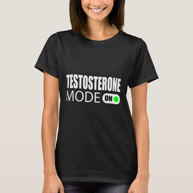 Testosteron-Modus Ein T-Shirt (Vorderseite)