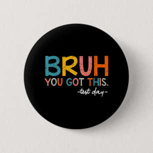 Testtag Bruh Sie Got diesen Test-Tag Student Tee Button