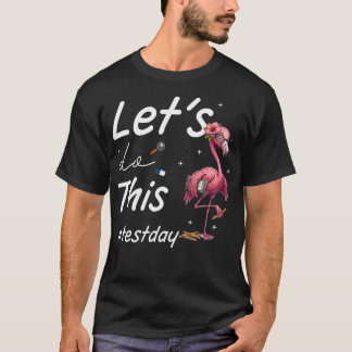 Testtag Lasst Uns Dies Flamingo Staatstestung T-Shirt