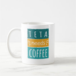 Teta braucht Kaffee Tasse