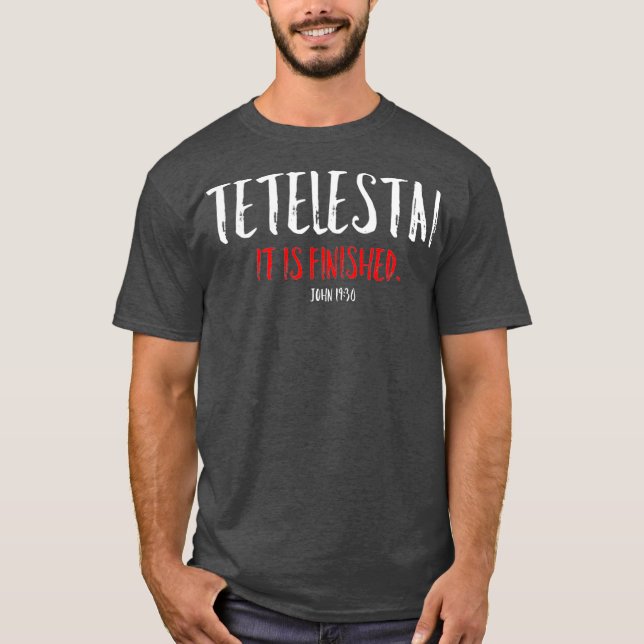 Tetelestai Es ist beendet Ostern Kreuz Jesus Jesus T-Shirt (Vorderseite)
