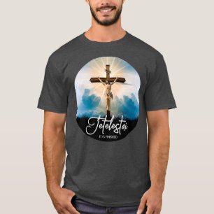 Tetelestai ist es fertig die letzten Worte von Jes T-Shirt