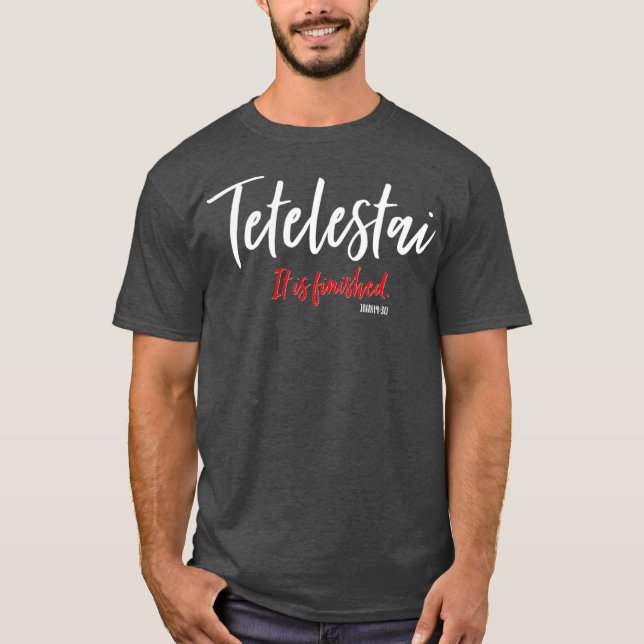 Tetelestai ist fertig Kreuz Jesus Worte T-Shirt (Vorderseite)