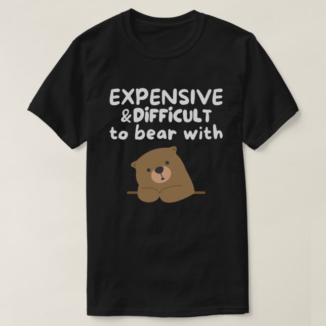 teuer und schwer mit dem Funny zu tragen T-Shirt (Design vorne)