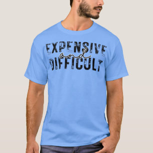 teuer und schwierig 4 T-Shirt