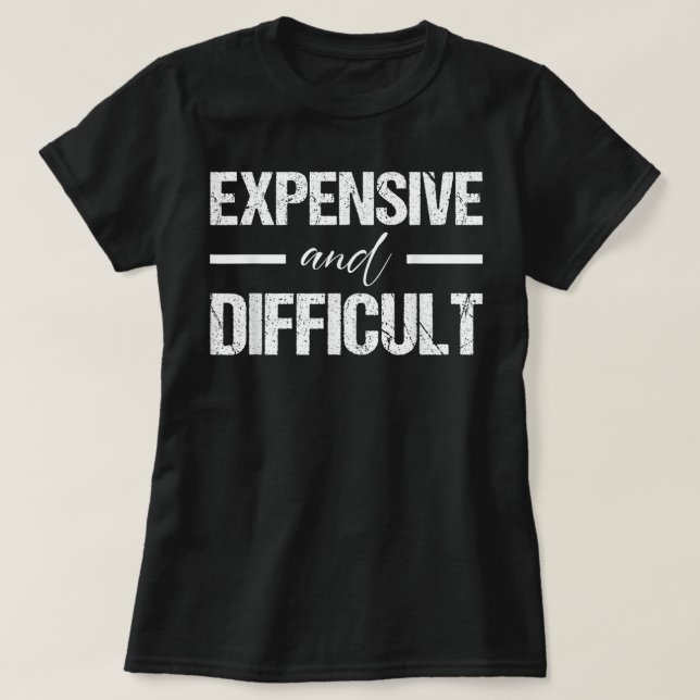 teuer und schwierig - Niedlicher sarkastischer Spa T-Shirt (Design vorne)