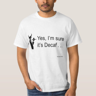 Teufel-Kellner ja bin ich sicher, dass es Decaf… T-Shirt