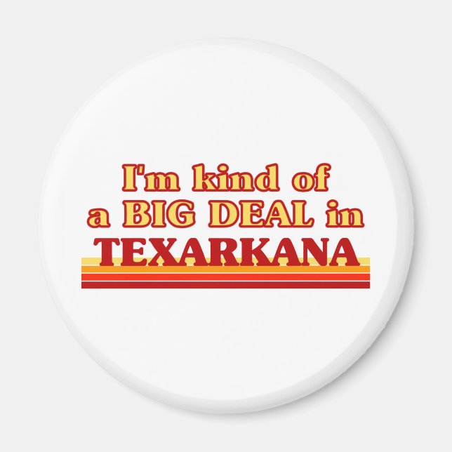 TEXARKANAaIch bin ein ziemlich großes Geschäft in  Magnet (Vorne)