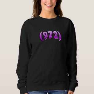 Texas 972 Area Code Dallas Plano Garland Irving Me Sweatshirt