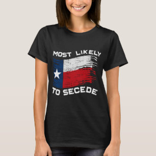 Texas - am wahrscheinlichsten, dass es den Funny a T-Shirt