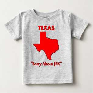 Texas - Entschuldigung wegen JFK Baby T-shirt