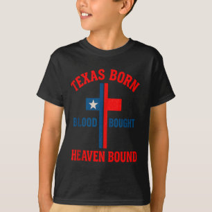 Texas geboren, Blut gekauft, Himmel gebunden Kreuz T-Shirt