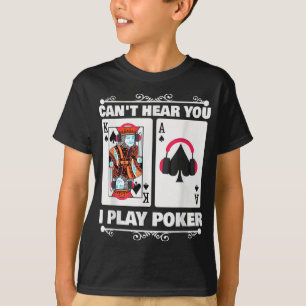 Texas Holdem Poker Cant Hören Sie, ich spiele Poke T-Shirt