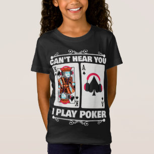 Texas Holdem Poker Cant Hören Sie, ich spiele Poke T-Shirt