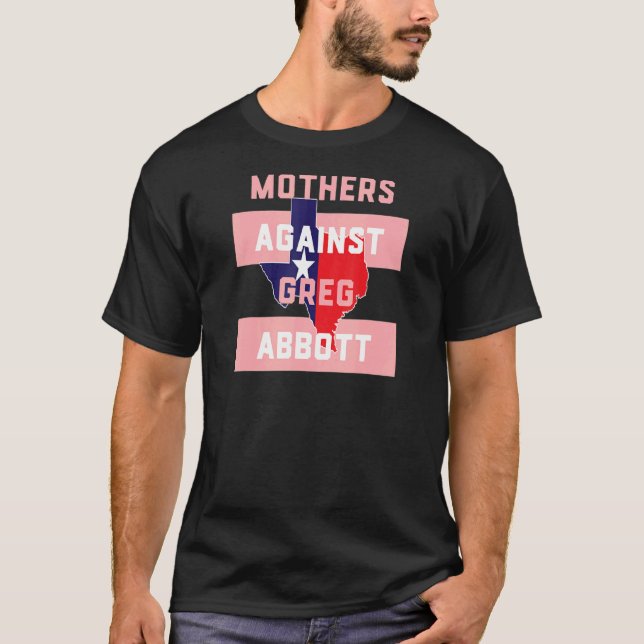 Texas Mütter gegen Greg Abbott T-Shirt (Vorderseite)