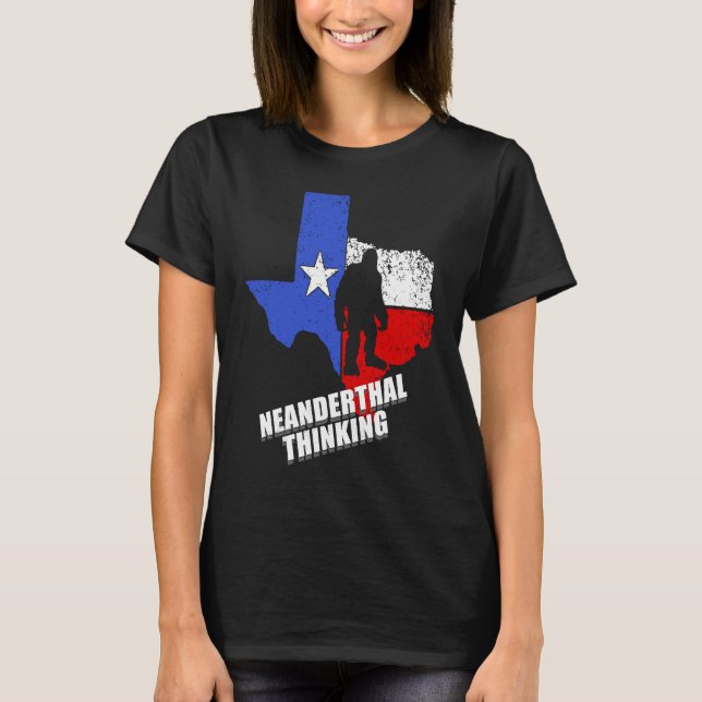 Texas Neanderthal Thinking  Funny Texan Political T-Shirt (Vorderseite)