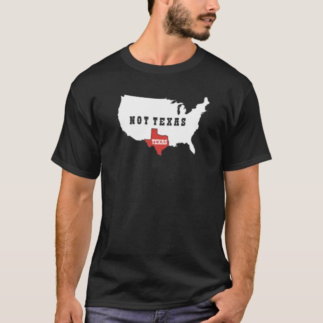 Texas not Texas T-Shirt (Vorderseite)