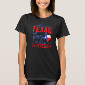 Texas Pride ist ein Texas Thing Zuhause Staat Texa T-Shirt