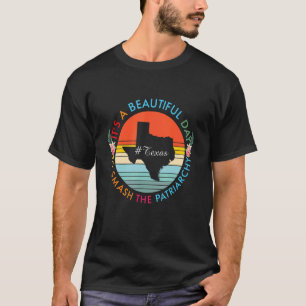 Texas Schöner Tag Smash der Patriarchat Feminist T-Shirt