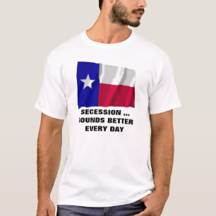 Texas-Sezession klingt besser jeden Tag T-Shirt