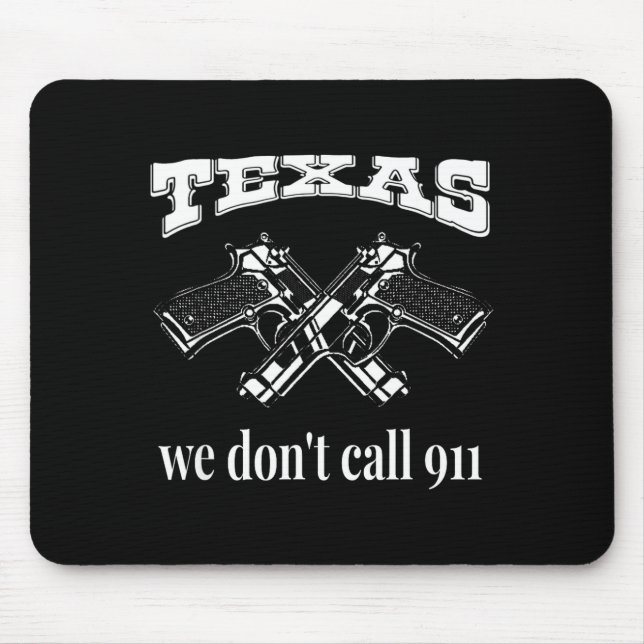 Texas We Don't Call 911 Guns And Bullets 2nd Amend Mousepad (Vorne)