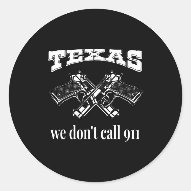 Texas We Don't Call 911 Guns And Bullets 2nd Amend Runder Aufkleber (Vorderseite)
