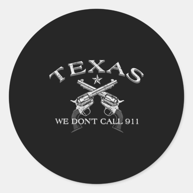 Texas We Don't Call 911  Runder Aufkleber (Vorderseite)