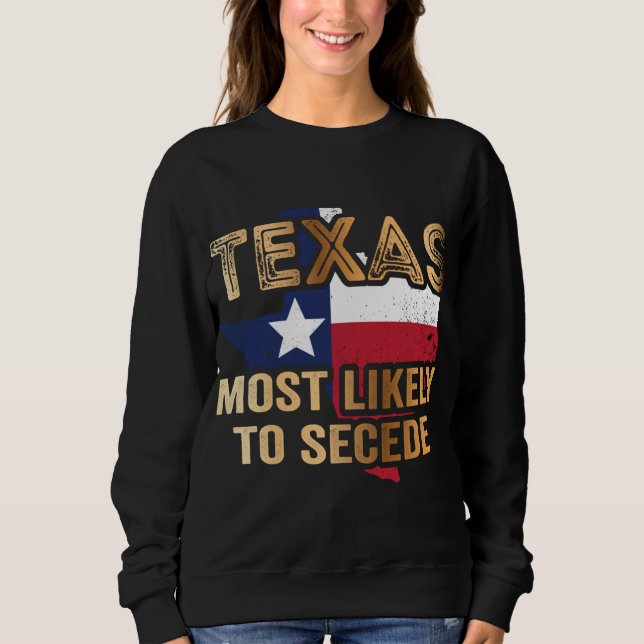 Texas wird sich höchstwahrscheinlich abspalten sweatshirt (Vorderseite)
