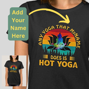 Text ändern hinzufügen Jedes Yoga ist Hot Yoga F T-Shirt