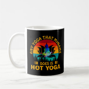 Text ändern hinzufügen Jedes Yoga ist Hot Yoga Fun Kaffeetasse
