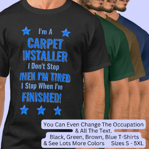 Text ändern, ich bin ein CARPET-INSTALLER Nicht au T-Shirt