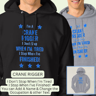 Text ändern, ich bin ein CRANE RIGGER Nicht aufhör Hoodie