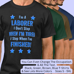 Text ändern, ich bin ein LABORER, nicht aufhören, T-Shirt