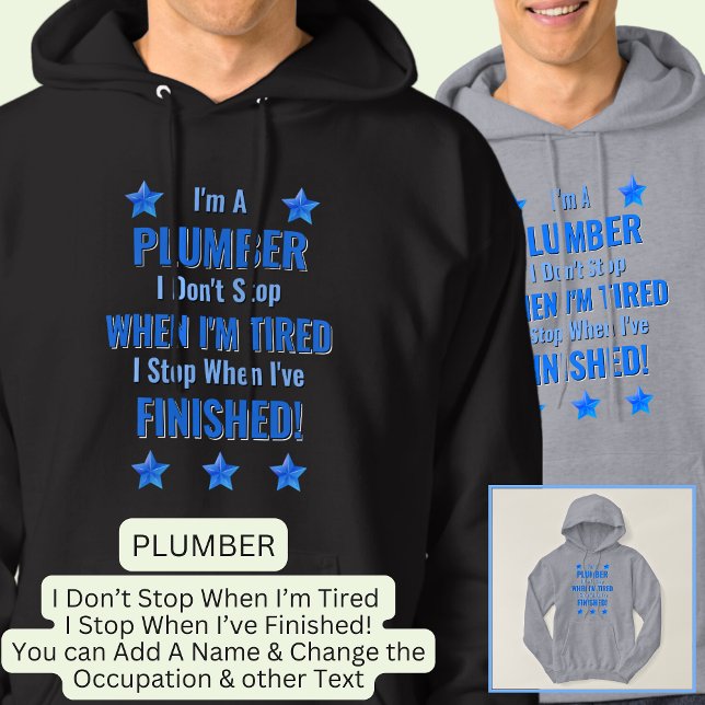 Text ändern, ich bin ein PLUMBER, halte nicht müde Hoodie (Von Creator hochgeladen)
