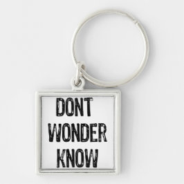 Text- Dont Wonder Know - Schwarz Schlüsselanhänger