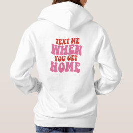 Text für mich Wenn Sie Zuhause erhalten, Niedliche Hoodie