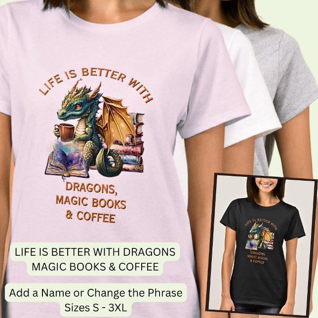Text hinzufügen, Leben besser - Drachen Magie Büch T-Shirt (Von Creator hochgeladen)