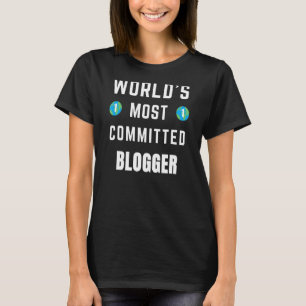 Text Sprichwort World's Most Committed Blogger T-Shirt