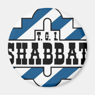TGI SHABBAT MAGNET