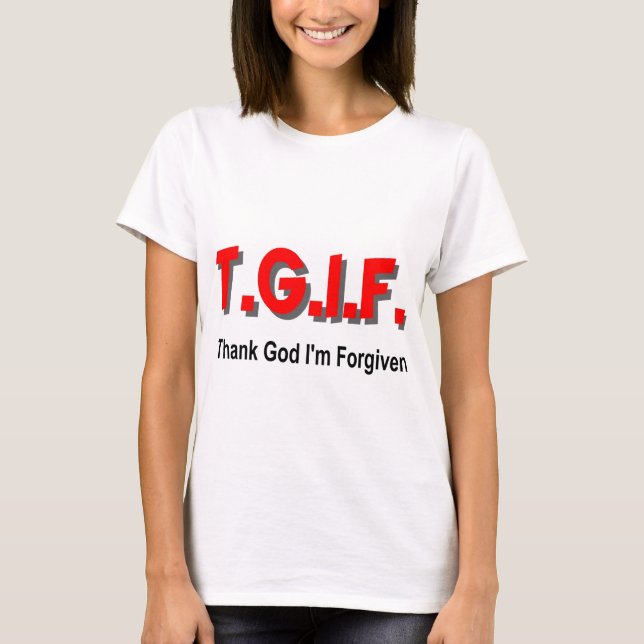 TGIF, danken Gott, den mir christliches T-Shirt (Vorderseite)