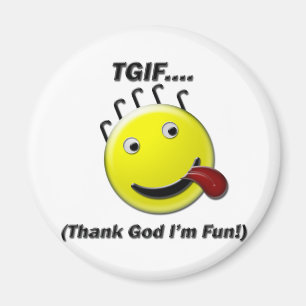 TGIF (danken Sie Gott, den ich Spaß bin) Magnet