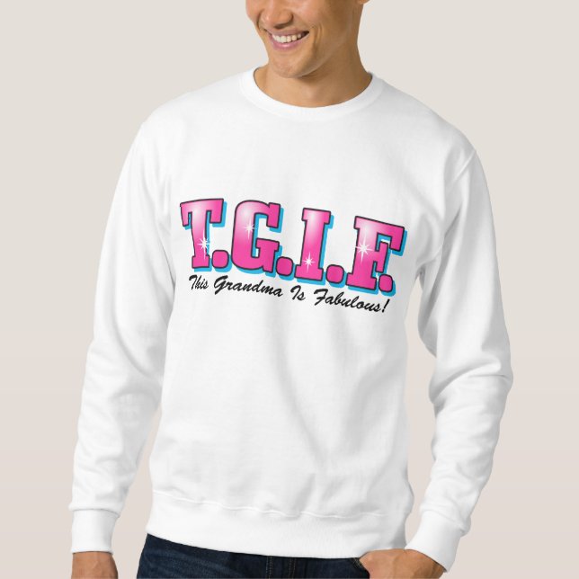 TGIF fabelhafte Großmutter Sweatshirt (Vorderseite)