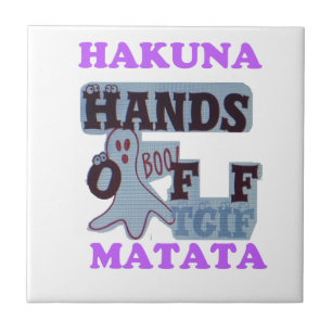 TGIF Hakuna Matata Hands Off Boo Funny Face Fliese