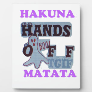 TGIF Hakuna Matata Hands Off Boo Funny Face Fotoplatte