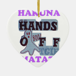 TGIF Hakuna Matata Hands Off Boo Funny Face Keramik Ornament